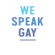 We speak gay